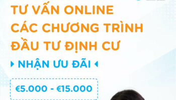Tư vấn đầu tư định cư Online – Nhận ưu đãi lên đến 15.000 EUR