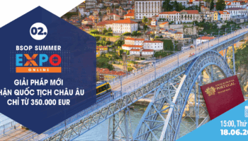 GIẢI PHÁP MỚI: NHẬN QUỐC TỊCH CHÂU ÂU CHỈ TỪ 350.000 EUR