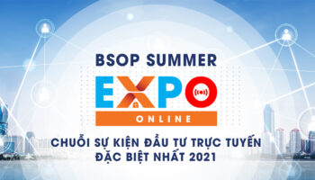 Chờ đón sự trở lại của các chuyên gia hàng đầu thế giới tại BSOP SUMMER EXPO ONLINE