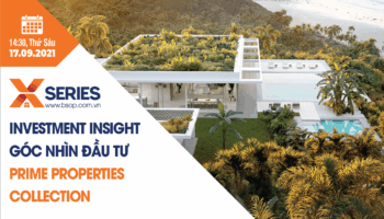 [ĐỪNG BỎ LỠ] BSOP X-SERIES: GÓC NHÌN ĐẦU TƯ – BỘ SƯU TẬP BẤT ĐỘNG SẢN TRIỆU ĐÔ