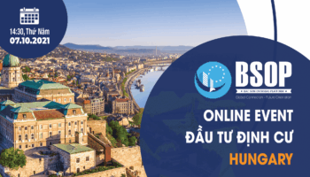 Hội thảo trực tuyến: Đầu tư định cư Hungary – Cơ hội vàng cho nhà đầu tư Việt