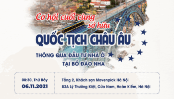 BSOP EVENT: CƠ HỘI CUỐI CÙNG SỞ HỮU QUỐC TỊCH CHÂU ÂU THÔNG QUA ĐẦU TƯ NHÀ Ở TẠI BỒ ĐÀO NHA