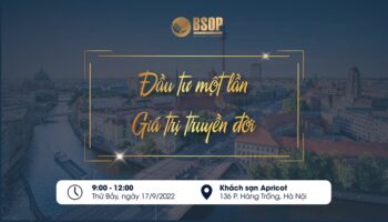 BSOP EVENT: ĐẦU TƯ MỘT LẦN – GIÁ TRỊ TRUYỀN ĐỜI