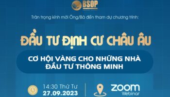 [WEBINAR] ĐẦU TƯ ĐỊNH CƯ CHÂU ÂU: CƠ HỘI VÀNG CHO NHỮNG NHÀ ĐẦU TƯ THÔNG MINH