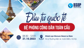 BSOP EVENT 21/10: Đầu tư quốc tế – Bệ phóng công dân toàn cầu