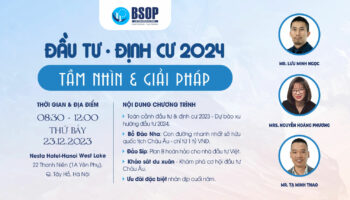 BSOP EVENT 23/12: Đầu tư Định cư 2024 – Tầm nhìn & Giải pháp