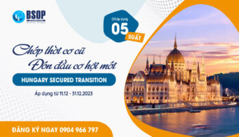 Hungary Secured Transition: Duy nhất chỉ 5 suất đầu tư