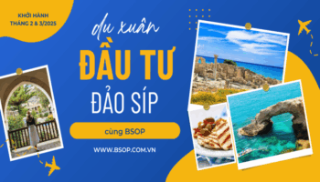 Cơ hội Du xuân đầu tư Síp 2025 – Khám phá đảo ngọc cùng BSOP