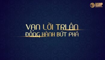 [BSOP EVENT] VẠN LỜI TRI ÂN – ĐỒNG HÀNH BỨT PHÁ