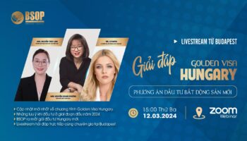 Livestream từ Budapest: Giải đáp tất tần tật về chương trình Golden Visa Hungary mới