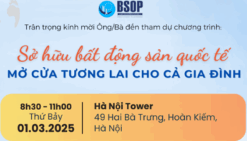 Mời tham dự kiện tại Hà Nội: Sở hữu bất động sản quốc tế – Mở cửa tương lai cho cả gia đình