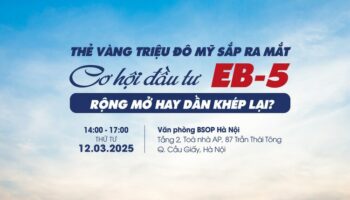 Gặp luật sư Mỹ để hiểu rõ cơ hội đầu tư Thẻ Vàng 5 triệu USD & EB-5
