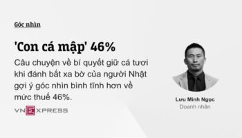 ‘Con cá mập’ 46% –  Góc nhìn của TGĐ Lưu Minh Ngọc trên Vnexpress